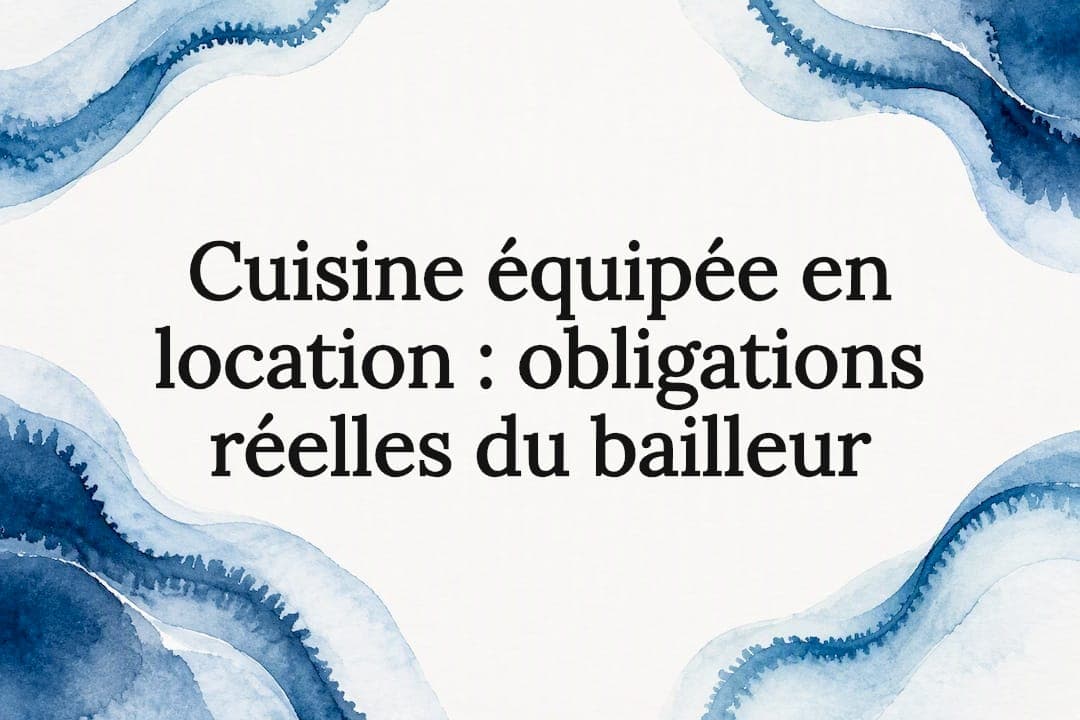 Cuisine équipée en location : obligations réelles du bailleur