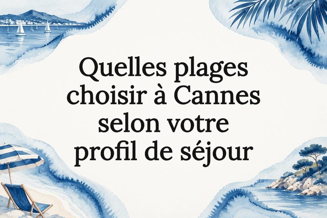 Quelles plages choisir à Cannes selon votre profil de séjour