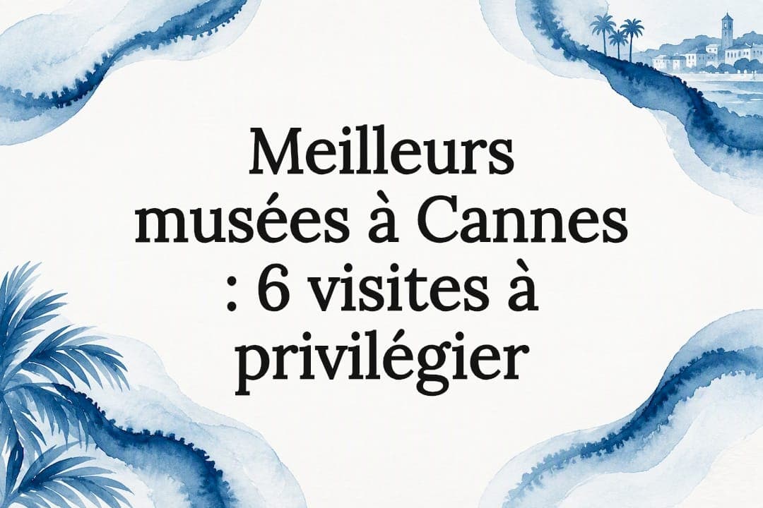 Meilleurs musées à Cannes : 6 visites à privilégier
